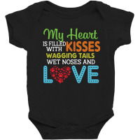 Dog Lover My Heart Is Filled With Kisses Wagging Tails Wet Noses And L Baby Bodysuit | Artistshot