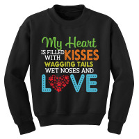 Dog Lover My Heart Is Filled With Kisses Wagging Tails Wet Noses And L Youth Sweatshirt | Artistshot