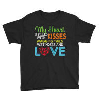 Dog Lover My Heart Is Filled With Kisses Wagging Tails Wet Noses And L Youth Tee | Artistshot