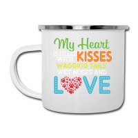 Dog Lover My Heart Is Filled With Kisses Wagging Tails Wet Noses And L Camper Cup | Artistshot