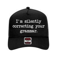 I'm Silently Correcting Your Grammar. Mesh Back Trucker Hat | Artistshot