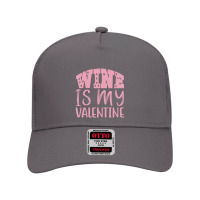 Wine Is My Valentine Mesh Back Trucker Hat | Artistshot