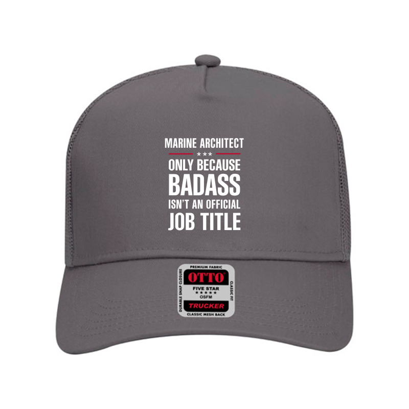 Marine Architect Because Badass Isn't A Job Title Mesh Back Trucker Hat by thanchashop | Artistshot