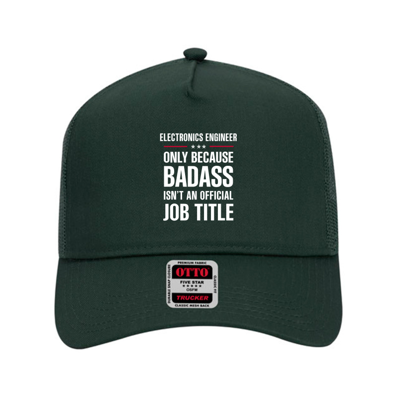 Electronics Engineer Because Badass Isn't A Job Title Mesh Back Trucker Hat by thanchashop | Artistshot