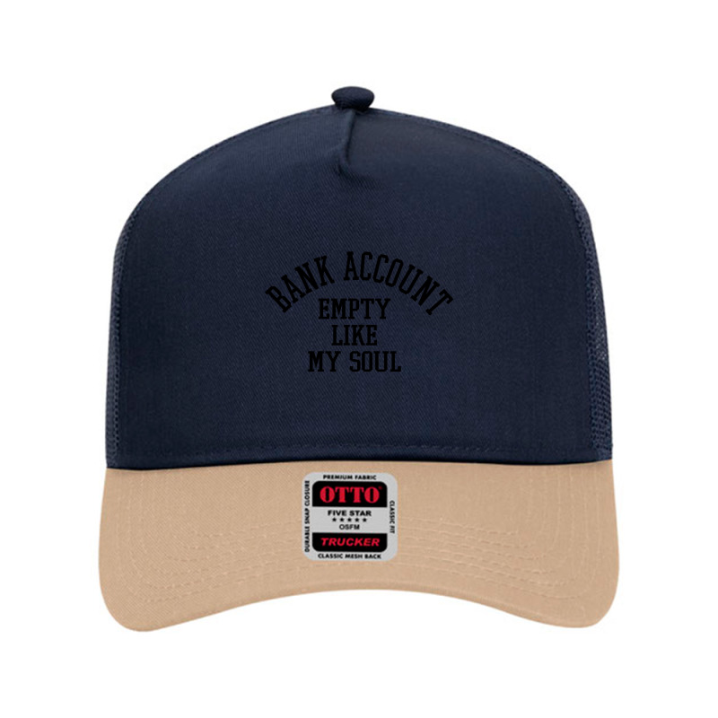 Bank Account Empty Like My Soul Mesh Back Trucker Hat by sumaweken | Artistshot