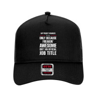 Gift For Freakin' Awesome Sap Project Manager Mesh Back Trucker Hat | Artistshot