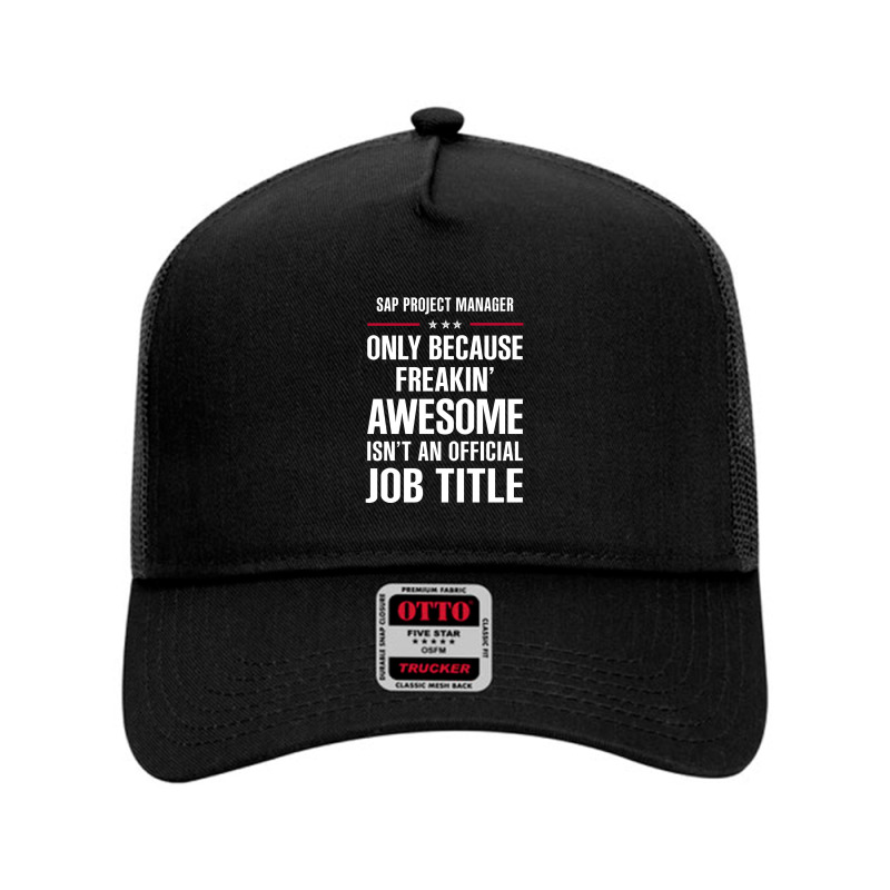 Gift For Freakin' Awesome Sap Project Manager Mesh Back Trucker Hat | Artistshot