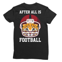 After All Is Football Ladies Fitted T-shirt | Artistshot