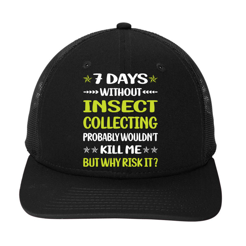 Insect Collecting T  Shirt Funny 7 Days Without Insect Collecting T  S Snapback Trucker Cap by awfulelectronic | Artistshot