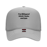 I'm Bilingual B.itch I Haha And Jaja T Shirt Foam Trucker Hat | Artistshot