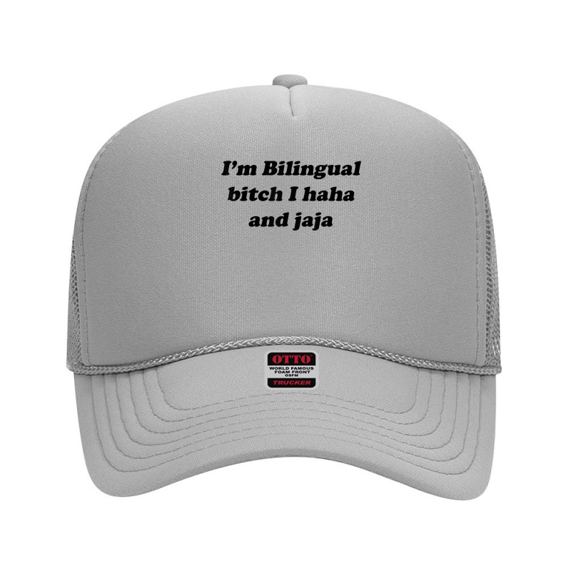 I'm Bilingual B.itch I Haha And Jaja T Shirt Foam Trucker Hat by aryanahjerich | Artistshot