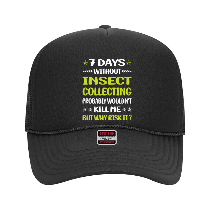 Insect Collecting T  Shirt Funny 7 Days Without Insect Collecting T  S Foam Trucker Hat by awfulelectronic | Artistshot