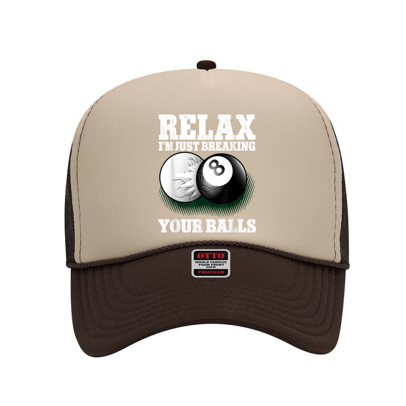 Relax I'm Just Breaking Your Balls 8 Ball Billiard Foam Trucker Hat | Artistshot