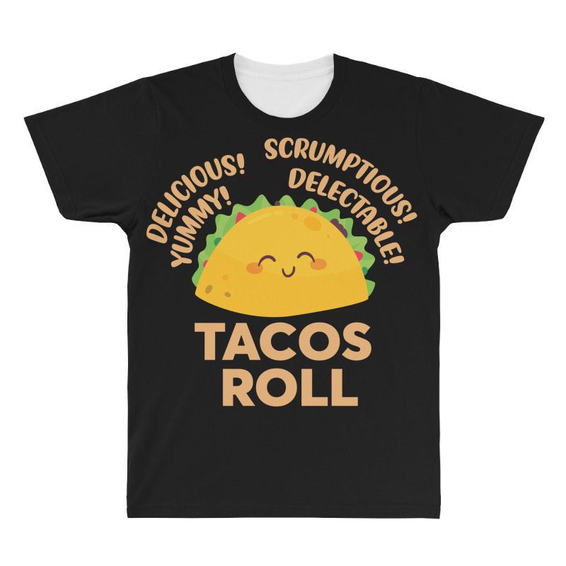 Funny Tacos Roll Delicious All Over Men's T-shirt | Artistshot