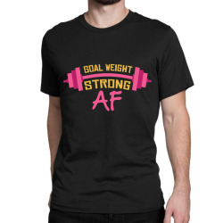 goal weight strong af Classic T-shirt | Artistshot