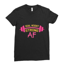 goal weight strong af Ladies Fitted T-Shirt | Artistshot