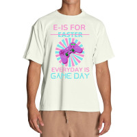 E Is For Easter Everyday Is Game Day T  Shirt E Is For Easter Everyday Urban Heavy T-shirt | Artistshot