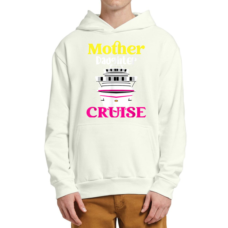 Mother Daughter Cruise Ship Travel Travelling Cruise Trip For Mens Wom Urban Pullover Hoodie | Artistshot