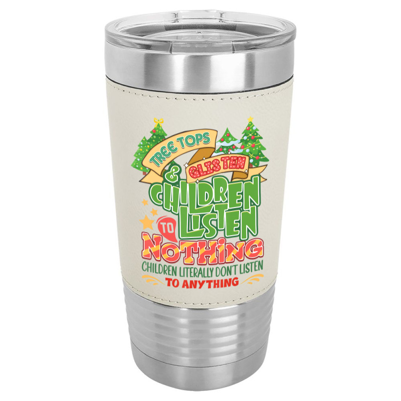 Tree Tops And Glisten Children To Nothing Christmas Leatherette Tumbler | Artistshot