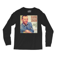 Hank Snow   Complete Us Country Long Sleeve Shirts | Artistshot