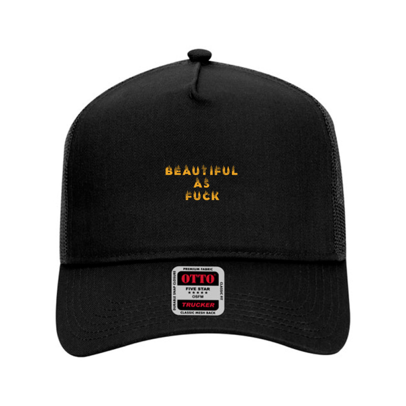 Beautiful As Fuck, Sarcastic Lovers Shirt. Mesh Back Trucker Hat by Maskef tiger | Artistshot