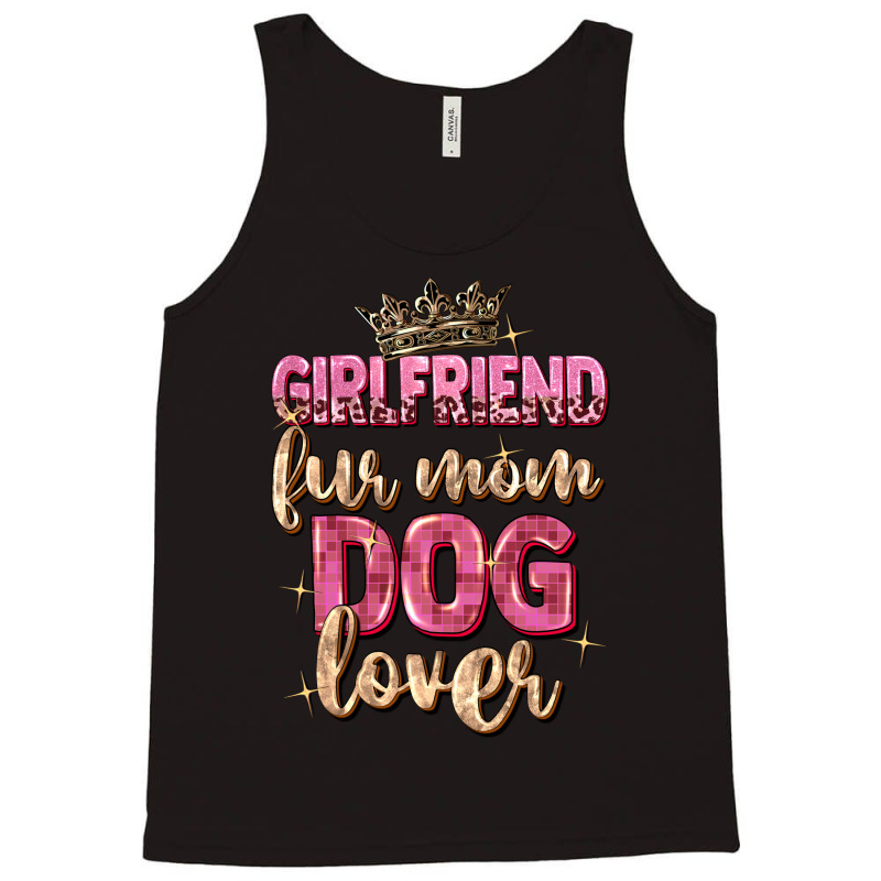 Girlfriend  Fur Mom Dog Lover Tank Top | Artistshot