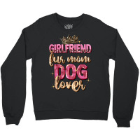 Girlfriend  Fur Mom Dog Lover Crewneck Sweatshirt | Artistshot