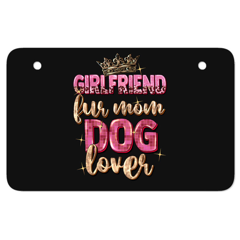 Girlfriend  Fur Mom Dog Lover Atv License Plate | Artistshot