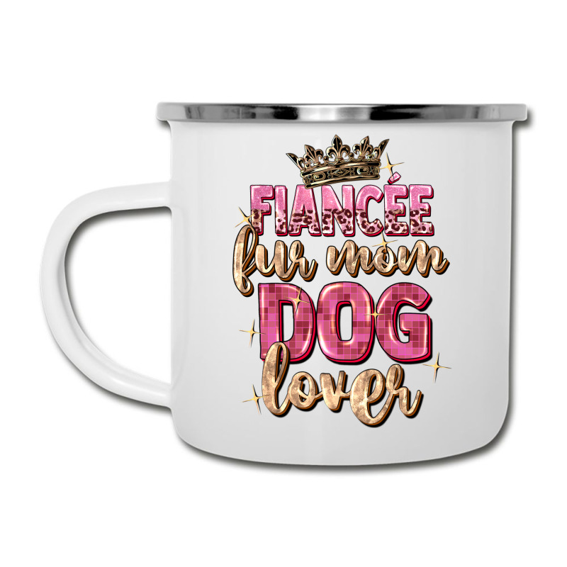 Fiancée Fur Mom Dog Lover Camper Cup | Artistshot