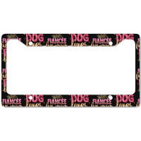 Fiancée Fur Mom Dog Lover License Plate Frame | Artistshot