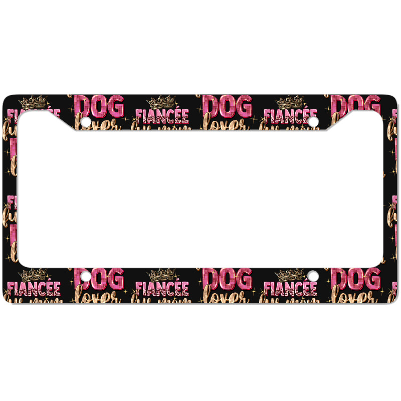 Fiancée Fur Mom Dog Lover License Plate Frame | Artistshot