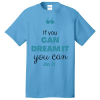 If You Can Dream You Can Do It Basic T-shirt | Artistshot