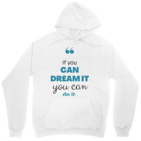 If You Can Dream You Can Do It Unisex Hoodie | Artistshot