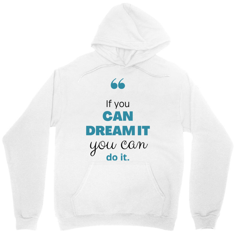 If You Can Dream You Can Do It Unisex Hoodie | Artistshot