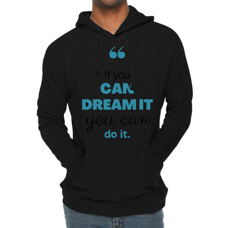 If You Can Dream You Can Do It Lightweight Hoodie | Artistshot