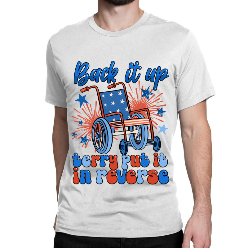 Back It Up Terry Put It In Reverse Classic T-shirt | Artistshot