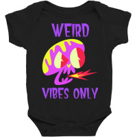 Weird Vibes Only Baby Bodysuit | Artistshot