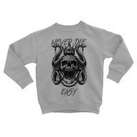 Never Die Easy Toddler Sweatshirt | Artistshot