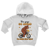 You Guys Go Ahead I'm Gonna Dilly Dally Toddler Hoodie | Artistshot