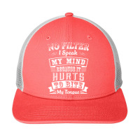 No Filter I Speak My Mind Because It Hurts To Bite My Tongue T Shirt T Snapback Trucker Cap | Artistshot