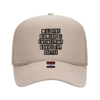 Simple Minimal Funny Will Give Biomedical Engineering Advice T Shirt Foam Trucker Hat | Artistshot