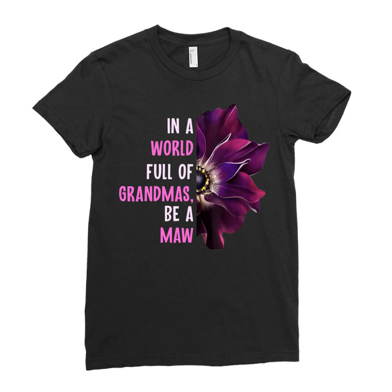 Anemone World Full Of Grandmas Be Maw Grandmas Ladies Fitted T-Shirt by UbengArt | Artistshot