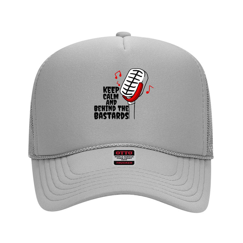 Keep Calm And Behind The Bastards Shirtkeep Calm And Behind The Bastar Foam Trucker Hat by redwingcoot | Artistshot