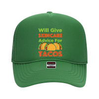 Will Give Skincare Advice For Tacos Aesthetician Esthetician T Shirt Foam Trucker Hat | Artistshot