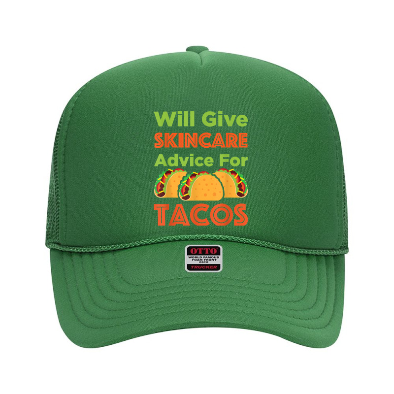 Will Give Skincare Advice For Tacos Aesthetician Esthetician T Shirt Foam Trucker Hat | Artistshot