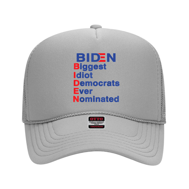 Biden Biggest Idiot Democrats Ever Nominated Trump 2020 T Shirt Foam Trucker Hat by mikidicosmo | Artistshot