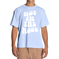 Not In The Mood , Emotion Mood Aesthetic Trend Pullover Hoodie Urban Heavy T-shirt | Artistshot