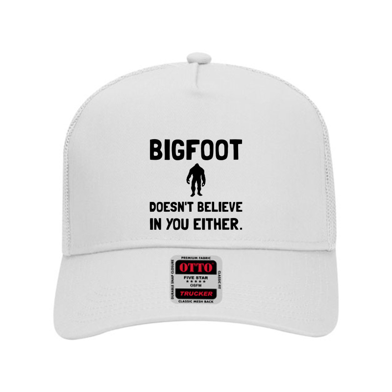 Bigfoot Does Not Believe In You Either Funny Mesh Back Trucker Hat | Artistshot