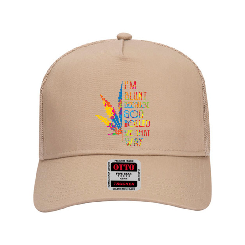 I'm Blunt Because God Rolled Me That Way Hippie Stoner Girl Pullover H Mesh Back Trucker Hat | Artistshot