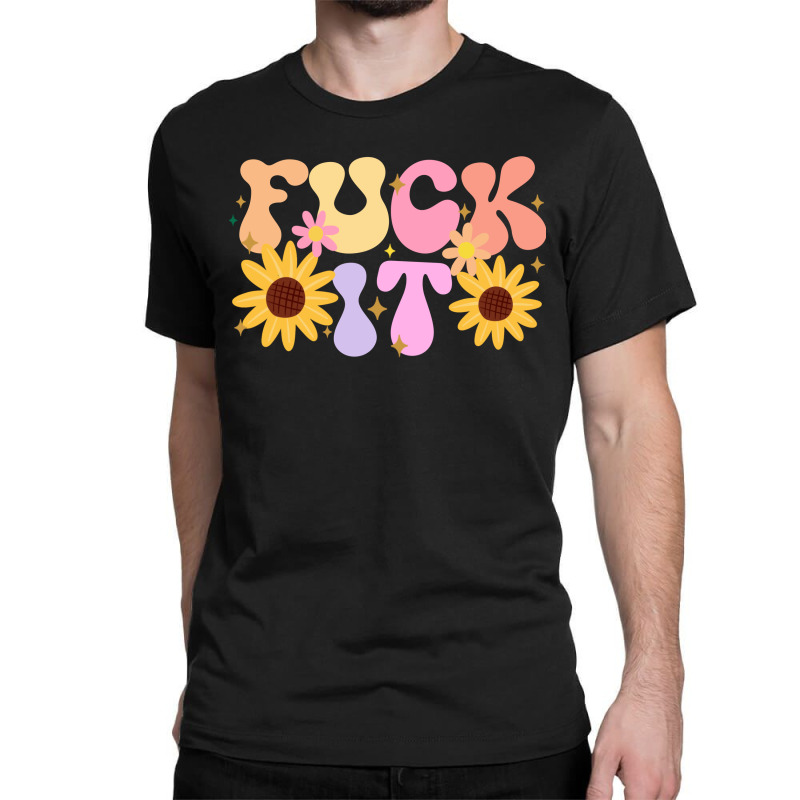 Fuck It Classic T-shirt by Oma's Magic World | Artistshot